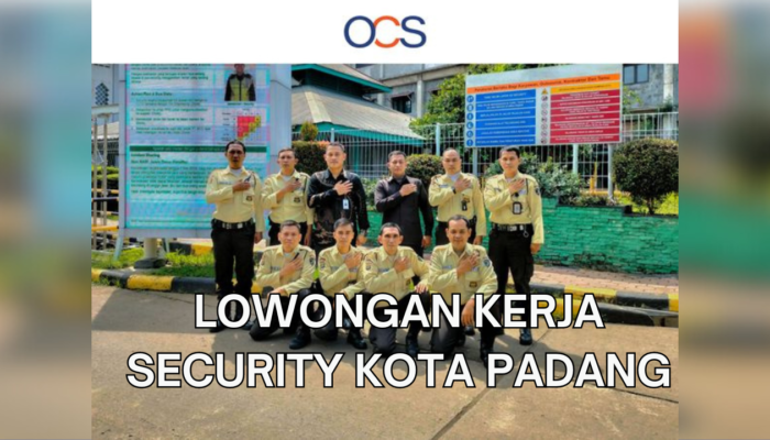 INFO LOKER 2024, OCS Indonesia Buka Lowongan Security di Kota Padang